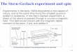 The Stern-Gerlach experiment and spintbrun/Course/lecture02.pdf · experiment would have shown a continuous distribution of impact positions. What was observed was quite different
