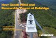 New Creek Wind and Renewable Power at Enbridge€¦ · New Creek Wind and Renewable Power at Enbridge ... utilities, Enbridge serves more than ... in the next 25 years