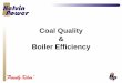 Coal Quality Boiler Efficiency - Foundation · Coal Quality & Boiler Efficiency . ... – The Babcock/Wilcox boilers are fitted with four Babcock E56 vertical ... reliable boiler