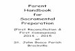 Parent Handbook for Sacramental Preparation · Parent Handbook for Sacramental Preparation (First Reconciliation & First Communion) 2014 - 2015 at St. John Bosco Parish ... your help,