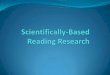 Scientifically-Based Reading Research - Home | …sde.ok.gov/sde/sites/ok.gov.sde/files/SciBasedResearch.pdfScientifically-Based Reading Research prevents the use of unreliable and