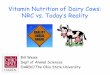 Vitamin Nutrition of Dairy Cows: NRC vs. Today’s Reality Weiss.pdf · Vitamin Nutrition of Dairy Cows: NRC vs. ... Inflate feed costs 4. Reduce profitability can: ... Vitamin A