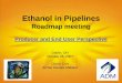 Ethanol in Pipelines - Pipeline Risk Management ... · wrong location or flow direction . ... Pipeline Type • Multiproduct Pipeline ... Ethanol in Pipelines - Economics. Title: