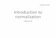 Introduction to normalization - University of Torontocsc343h/summer/content/w9/04.01.Intro to... · Normalization •Database ... First normal form 1NF ... 1 Databases Bob 211-2112