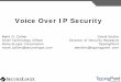 Voice Over IP Security - Enterprise Connect Over IP Security ... • David Endler is the director of security research for 3Com's security division, TippingPoint. In ... Help and technical