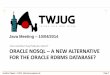 ORACLE NOSQL A NEW ALTERNATIVE FOR THE … Pippèrr © 2014 Page 1 ORACLE NOSQL – A NEW ALTERNATIVE FOR THE ORACLE RDBMS DATABASE? Just another Key/Values store? Java Meeting –