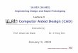 Computer Aided Design (CAD) - Massachusetts …dspace.mit.edu/bitstream/handle/1721.1/36386/16-810January--IAP...CAD/CAM/CAE Intro FEM/Solid Mechanics Overview Manufacturing Training