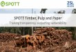 SPOTT Timber, Pulp and Paper - FSC General Assembly … · Why SPOTT Timber, Pulp and Paper? ... Group Toba Pulp Lestari ... Water, chemical and pest management 2. Landbank, FMUs