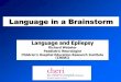 Language and Epilepsy - CHERI Richard Dr Jul05.pdf · Language in a Brainstorm Language and Epilepsy Richard Webster . Paediatric Neurologist. Children’s Hospital Education Research