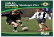 Irish FA Disability Strategic Plan · Assist the formation, delivery and development of additional programs in areas of need ... Futsal DENI Schools Let Them Play FA Cup - Outdoor