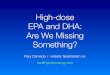 High-dose EPA and DHA: Are We Missing Something? · EPA and DHA: Are We Missing Something? ... The Essential fatty acids. ... i.e. not just a direct reflection of fatty acid intake