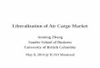 Liberalization of Air Cargo Market · – Emergence of express carriers and integrators (JIT pressures, e- ... * United Continental ... Cargolux Airlines 4% . Singapore 