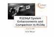 R1234yf System Enhancements and Comparison to … System Enhancements and Comparison to R134a R1234yf System Enhancements and Comparison to R134a June 10, 2008 John Meyer R1234yf Agenda