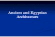 Ancient and Egyptian Architecture - lsrhs.net · Egyptian Civilization Egyptian Architectural Characteristics ... Landscape Nile Valley ... Valley cliffs in Egyptian architecture