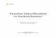 Teacher Classification in Saskatchewanpublications.gov.sk.ca/documents/11/87022-Teacher Classification in... · Teacher Classification . in Saskatchewan . A guide for school divisions