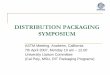 Distribution Packaging Workshop - ASTM International · DISTRIBUTION PACKAGING SYMPOSIUM ASTM Meeting, ... UPS, FedEx and DHL within the US. ... Analysis and Comparison of the Parcel