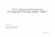 Pro Asynchronous Programming with - Springer 978-1-4302-5921-3/1.pdf · PDF filePro Asynchronous Programming with .NET Richard Blewett Andrew Clymer. Pro Asynchronous Programming