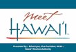 Presented by Brian Lynx, Vice President, MC&I Global... · Presented by – Brian Lynx, Vice President, MC&I – Hawai‘i Tourism Authority. ... • Herbalife America – March 2014