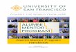 ALUMNI .. - M E N TO R - University of San Francisco · Welcome . The USF Alumni Mentor Program first began in 2013 as a LinkedIn group called Dons Helping Dons, which quickly grew