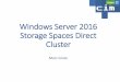 Windows Server 2016 Storage Spaces Direct Cluster · CIM -MediaType SSD -FriendlyName Performance - Verbose •New-StorageTier -StoragePoolFriendlyName S2D-CIM -MediaType HDD -FriendlyName