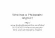 Who has a Philosophy degree - Mt. SAC Faculty Directoryfaculty.mtsac.edu/.../WHY.STUDY.PHILOSOPHY.Who.has.a.Philosoph… · Who has a Philosophy degree? ... Who has a philosophy degree?