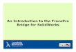 An Introduction to the TracePro Bridge for SolidWorks pro Bridge for... · An Introduction to the TracePro Bridge for SolidWorks. What is the TracePro Bridge for SolidWorks? ... Reference