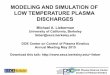 MODELING AND SIMULATION OF LOW TEMPERATURE PLASMA DISCHARGESlieber/LiebTalkRev_PSC_2015.pdf · modeling and simulation of low temperature plasma ... kinetic theory of unstable waves
