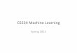 CS534 Machine Learning - Classesclasses.engr.oregonstate.edu/eecs/spring2012/cs534/notes/intro-1.pdf · CS534 Machine Learning Spring 2012. ... • Learning here means to find a good