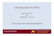 Introduction to Perl - University of Minnesota · Introduction to Perl blynch/tutorial/perl.pdf March 8, 2011 by ... –BioPerl is a Perl library with pre-made tools for bioinformatics