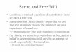Sartre and Free Will - Homepages at WMUhomepages.wmich.edu/~baldner/existentialism_notes.pdf · Sartre and Free Will • Last time, we raised questions about whether or not we have