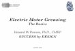 Howard W Penrose, Ph.D., CMRP - Maintenance · (c)2005, SBD. Electric Motor Greasing. The Basics. Howard W Penrose, Ph.D., CMRP. SUCCESS by DESIGN