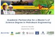 Academic Partnership for a Master’s of Science Degree in ... Mozambique LNG, Antonio Sevilla...Science Degree in Petroleum Engineering ... • Project Management • Operational