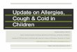 Update on Allergies, Cough & Cold in Children · Update on Allergies, Cough & Cold in Children ... Explore options for pharmacological treatment and ... phenylephrine hydrochloride