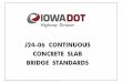 J24-06 CONTINUOUS CONCRETE SLAB BRIDGE STANDARDS · j24-06 continuous highway division. 8/23 ... the j24-06 bridge standards, ... the abutment design utilized on these bridges restricts