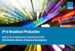 IP in Broadcast Production - SET PORTAL · IP in Broadcast Production IMPACT OF IP BROADCAST INFRASTRUCTURE ... Dante & AVB RTP UDP IP Ethernet ... • IP Switch will be more and