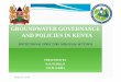 GROUNDWATER GOVERNANCE AND POLICIES IN KENYA€¦ ·  · 2012-11-14GROUNDWATER GOVERNANCE AND POLICIES IN KENYA ... yDevelop a classification scheme for Kenya’s groundwater 