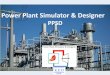 Power Plant Simulator & Designer features of Power Plant Simulator & Designer ... Widely used by more than 150 Boiler-manufacturers ... acc. EN-12952-15/ DIN 1942 and ASME PTC 