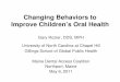 Changing Behaviors to Improve Children’s Oral Health to web site files...Changing Behaviors to Improve Children’s Oral Health Gary Rozier, DDS, MPH University of North Carolina