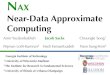 NAX Near-Data Approximate Computingayazdanb/publication/slides/nax-ac16-slides.pdfNAX Near-Data Approximate Computing ... , Vision 3D Gaming, Medical Imaging ... 5.0 6.0 7.0 8.0 g