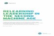 Relearning Leadership in the Second Machine Age - … · Executive Summary Many of today’s leaders find themselves hampered by legacy business models, excessive cost struc-tures