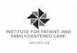 Patient- and Family-Centered Care - Global Health Care · Describe emerging best practices for patient- and family-centered care and ... home health agencies, nursing ... family,