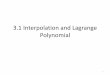 3.1 Interpolation and Lagrange Polynomialzxu2/acms40390F12/Lec-3.1.pdf · Interpolation • Problem to be solved: Given a set of 𝑛+1sample values of an unknown function , we wish