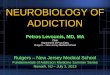 NEUROBIOLOGY OF ADDICTION - Rutgers New …njms.rutgers.edu/departments/psychiatry/documents/...NEUROBIOLOGY OF ADDICTION 2 1. Neurobiology of Addiction 2. Psychotherapy of Addiction