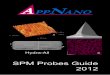 SPM Probes Guide 2012 - Scitech · SPM Probes Guide 2012 Hydra-All B A. Probe Info & Table of Contents Applied NanoStructures, Inc. 2012 Page 2 ... Tip - AppNano silicon probe tips