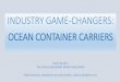 INDUSTRY GAME-CHANGERS: OCEAN … GAME-CHANGERS: OCEAN CONTAINER CARRIERS March 30, 2017 THE LONG ISLAND IMPORT EXPORT ASSOCIATION Marsha Salisbury, independent journalist & editor,