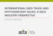 INTERNATIONAL SEED TRADE AND PHYTOSANITARY ISSUES: A SEED INDUSTRY ... · international seed trade and phytosanitary issues: a seed industry perspective tom moore, hm clause