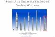 South Asia Under the Shadow of Nuclear Weapons · South Asia Under the Shadow of Nuclear Weapons Vipin Narang MIT Department of Political Science. IAP 22 January 2015. Image is in
