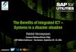 The Benefits of integrated ICT Systems in a disaster situation · The Benefits of integrated ICT – Systems in a disaster situation ... The benefits of integrated ICT – systems