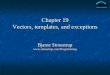 Chapter 19 Vectors, templates, and exceptionspeople.ds.cam.ac.uk/nmm1/C++/19_vector.pdf · Chapter 19 Vectors, templates, and exceptions ... Copy constructor and copy assignment 