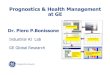 Prognostics & Health Management at GE & Health Management at GE Dr. Piero P.Bonissone Industrial AI Lab GE Global Research NCD Select detection model Anomaly detection results presentation